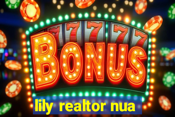 lily realtor nua